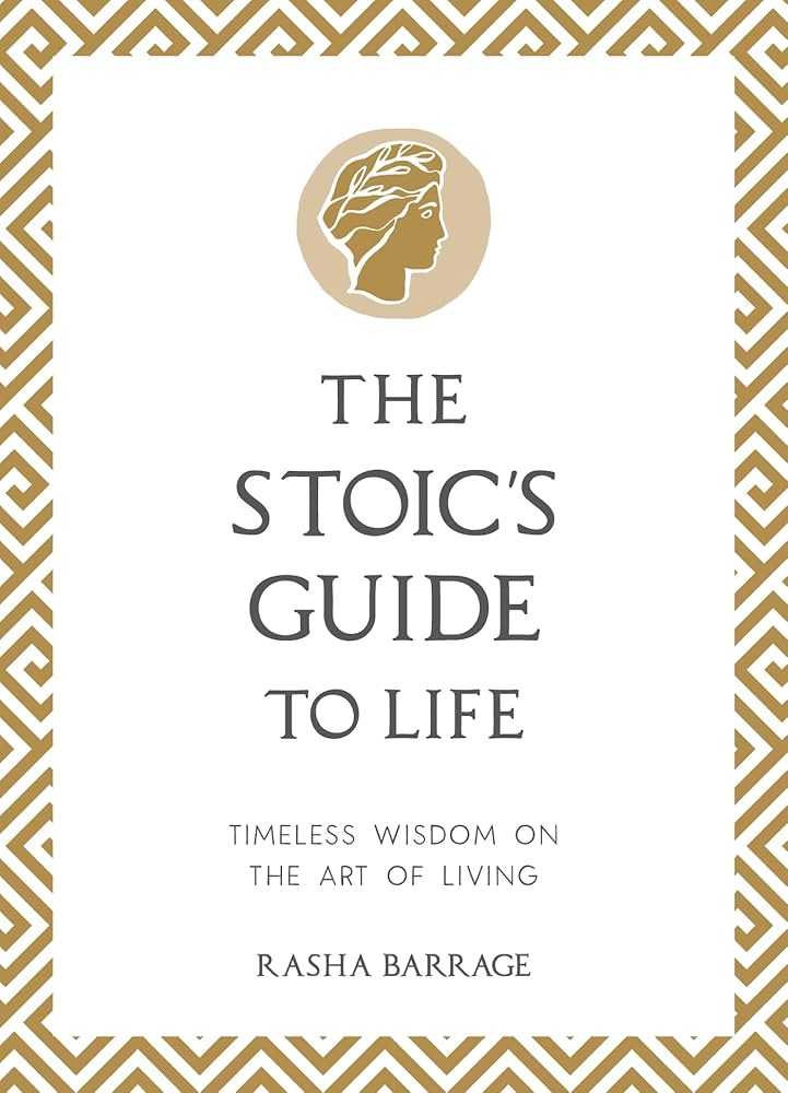 The Stoic's Guide To Life