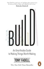 Build: An Unorthodox Guide to Making Things Worth Making