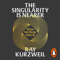 The Singularity is Nearer