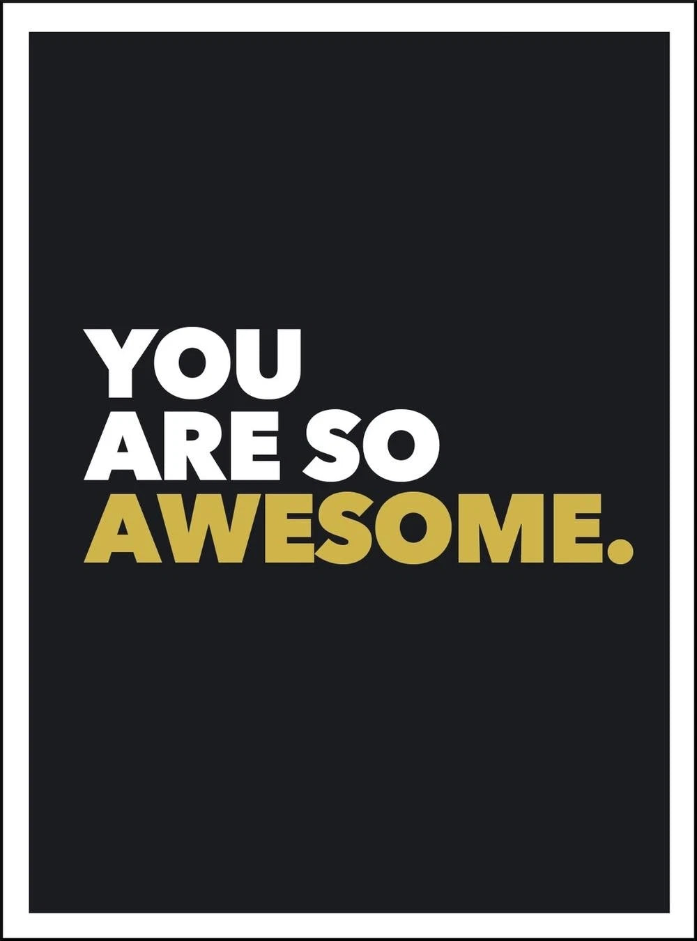 You are awesome